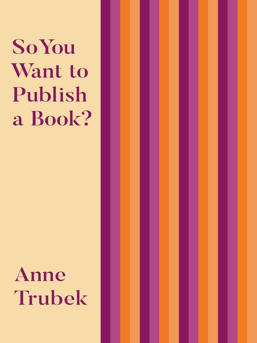 Title details for So You Want to Publish a Book? by Anne Trubek - Available